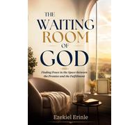 THE WAITING ROOM OF GOD: Finding Peace in the Space Between the Promise and the Fulfillment