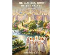 The Waiting Room of the Saints: A Novel of Heaven