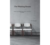 The Waiting Room: Poetry and Essays from over a decade in the NHS
