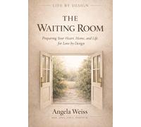 The Waiting Room: Preparing Your Heart, Home, and Life for Love by Design