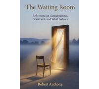 The Waiting Room: Reflections on Consciousness, Constraint, and What Follows