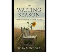 The Waiting Season: Trusting God When Life Pauses