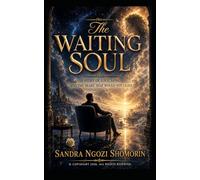 THE WAITING SOUL: A Story of Love, Loss, and the Heart That Would Not Leave