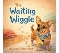 The Waiting Wiggle: A Cozy Bedtime Story About Patience and Snuggles