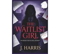 THE WAITLIST GIRL: MURDER FOR SCHOLARSHIP