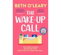 The Wake-Up Call: The addictive enemies-to-lovers romcom from the author of THE FLATSHARE