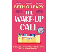 The wake-up call: The brand new enemies-to-lovers romcom from the million-copy bestselling author of THE FLATSHARE