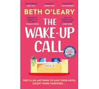 The wake-up call: The brand new enemies-to-lovers romcom from the million-copy bestselling author of THE FLATSHARE
