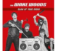 The Wake Woods - Blow Up Your Radio [Vinilo]