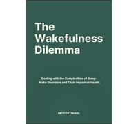 The Wakefulness Dilemma: Dealing with the Complexities of Sleep-Wake Disorders and Their Impact on Health