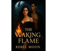 The Waking Flame: “Born of magic. Bound by memory. (The Flame Series)