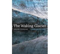 The Waking Glacier: A High Arctic Lyric (Wayfarer)