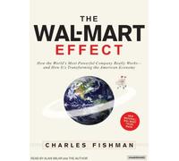 The Wal-Mart Effect: How the World's Most Powerful Company Really Works--and How It's Transforming the American Economy