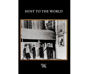 The Waldorf Astoria - Host To The World