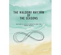 The Waldorf Rhythm of the Seasons - Nature's Breath and the Child's Inner World