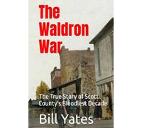 The Waldron War: The True Story of Scott County's Bloodiest Decade