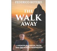 The Walk Away: A Memoir of Survival, Faith, and the Road to Redemption: 1