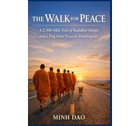 The Walk for Peace: A 2,300-Mile Trek of Buddhist Monks and a Dog from Texas to Washington