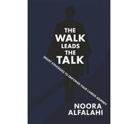 The Walk Leads the Talk: Smart Strategies to Empower your Career Journey