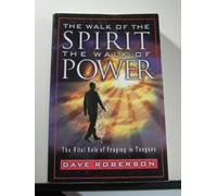 The Walk of the Spirit - The Walk of Power : The Vital Role of Praying in Tongues