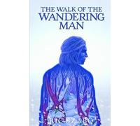 The Walk of the Wandering Man: (complete version)
