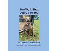 The Walk That Led To You: with Hank, Hailey and Maddie (Hank and Hailey)