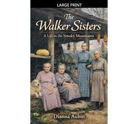 The Walker Sisters: A Life in the Smoky Mountains: 2 (Rooted in the Smokies)