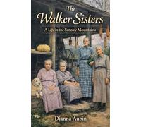 The Walker Sisters: A Life in the Smoky Mountains: 2 (Rooted in the Smokies)