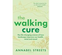 The Walking Cure: THE NUMBER #1 SUNDAY TIMES BESTSELLER. A healthier, happier life one step at a time
