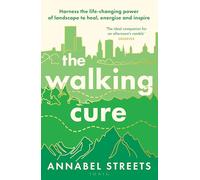 The Walking Cure: THE NUMBER #1 SUNDAY TIMES BESTSELLER. A healthier, happier life one step at a time