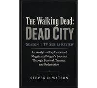 The Walking Dead: Dead City Season 1 TV Series Review: An Analytical Exploration of Maggie and Negan’s Journey Through Survival, Trauma, and Redemption