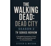 The Walking Dead: Dead City Season 2 TV Series Review: A Thoughtful Examination of Trust, Morality, and Emotional Survival in a Fractured Society