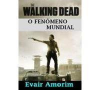 The Walking Dead - O Fenômeno Mundial (ebook)