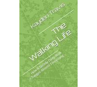 The Walking Life: How A Steady Daily Walk Changes Almost Everything (Midnight Madness)