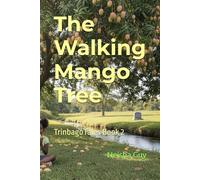 The Walking Mango Tree: TrinbagoTales Book 2 (TrinbagoTales by Neisha Guy)