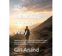 The Walking of the Way: A practical guide to the devout life, distilled as a single contemplative method from the convergent wisdom of the great traditions (The One Light - One Light, Many Names)