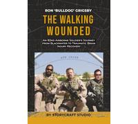 THE WALKING WOUNDED: An 82nd Airborne Soldier's Journey from Blackwater to Traumatic Brain Injury Recovery
