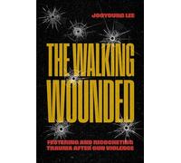 The Walking Wounded: Festering and Ricocheting Trauma After Gun Violence