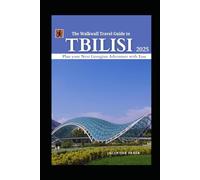 The Walkwall Travel Guide to Tbilisi 2025: Plan Your Next Georgian Adventure with Ease