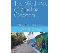 The Wall Art of Zipolite Oaxaca: Village As Art Exhibit