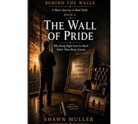 The Wall Of Pride: Why Being Right Feels So Much Better Than Being Known (Behind the Walls)