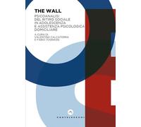 The wall. Psicoanalisi del ritiro sociale in adolescenza e assistenza psicologica domiciliare (EOS)