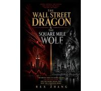 The Wall Street Dragon & The Square Mile Wolf: The Brutal Logic of Global Finance, the Rigged Game, and the Secret Rules That Keep the Commoner Broke (The Architects of Capital)