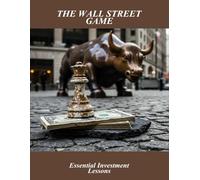 The Wall Street Game: Essential Investment Lessons