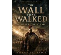 THE WALL THAT WALKED: Sparta and the Making of Absolute Military Order