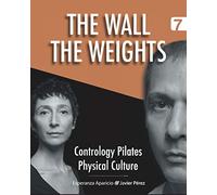 The Wall. The Weights (Contrology Pilates Physical Culture)