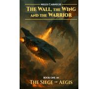 The Wall, the Wing and the Warrior (The Siege of Aegis)
