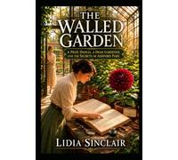 THE WALLED GARDEN: A Prize Dahlia, a Dead Gardener, and the Secrets of Ashford Park (Elowen Voss Botanical Mysteries)