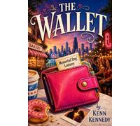 THE WALLET: A Whimsical Chicago Romance About Luck, Love, and One Very Misplaced Wallet