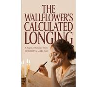 The Wallflower’s Calculated Longing: A Regency Romance Story